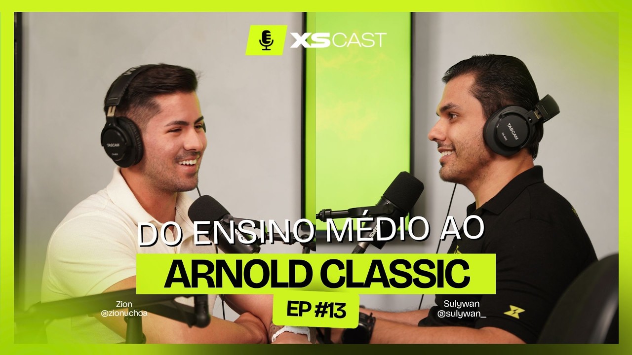 DO PRIMEIRO PALCO AO ARNOLD CLASSIC | XSCAST com ZION UCH&Ocirc;A &ndash; | #13