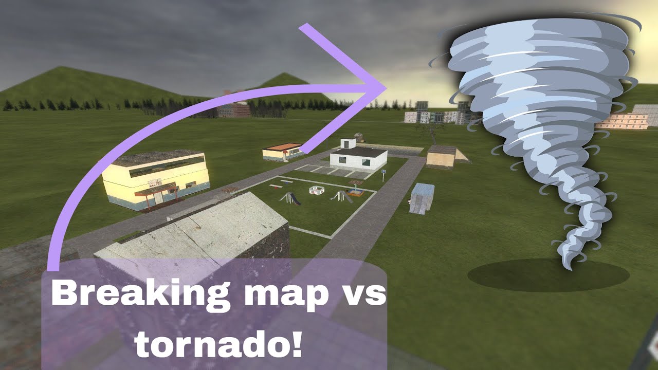 Breaking map VS Tornado (GMOD)