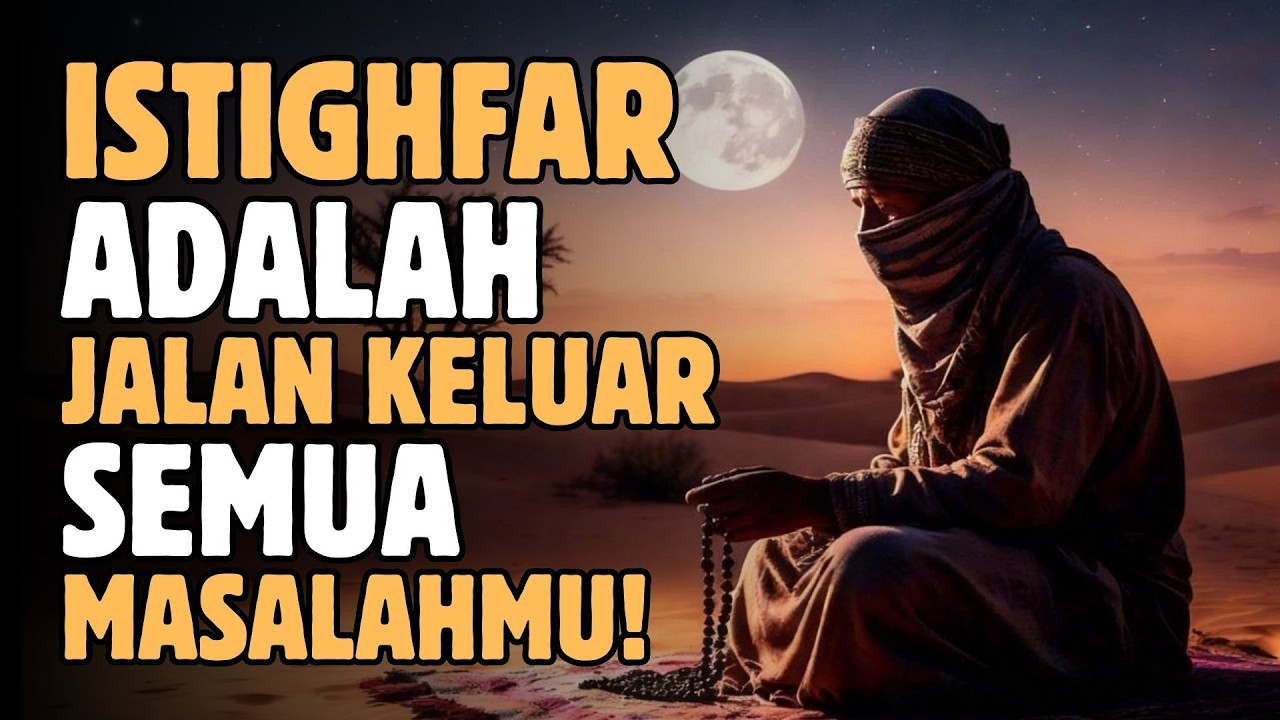 Jangan Cari ke Mana-mana, Istighfar Adalah Jawaban dari Allah Untuk Semua Masalahmu!
