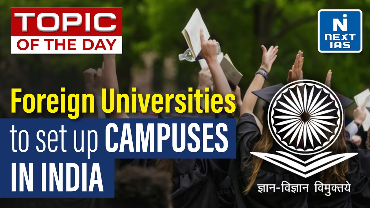 Foreign University Campuses in India | Foreign Universities in India UGC | UPSC | NEXT IAS