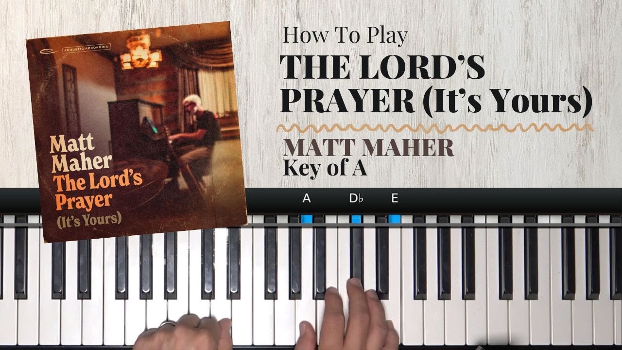 The Lord's Prayer (It's Yours} | PIANO TUTORIAL [A]
