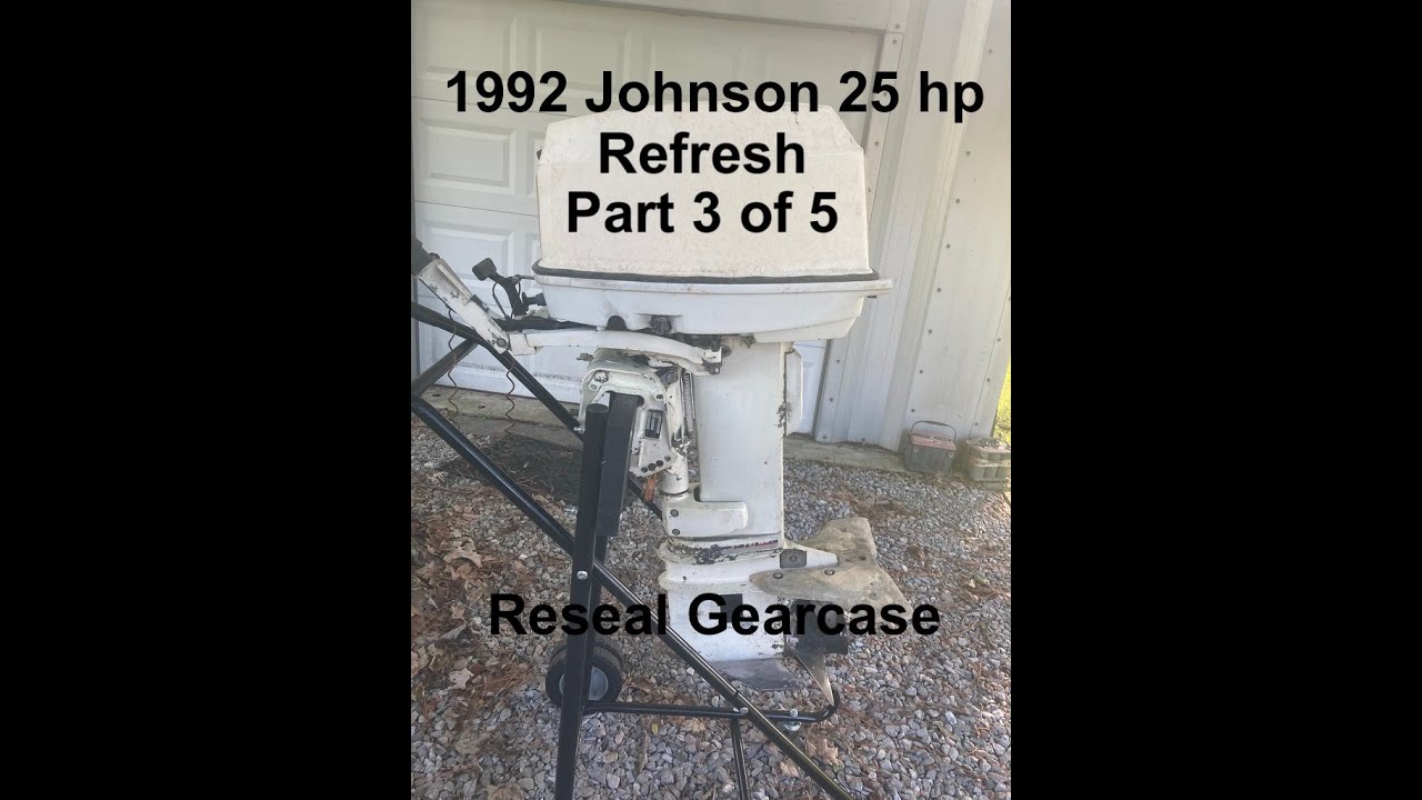 1992 Johnson 25 hp gearcase reseal.
