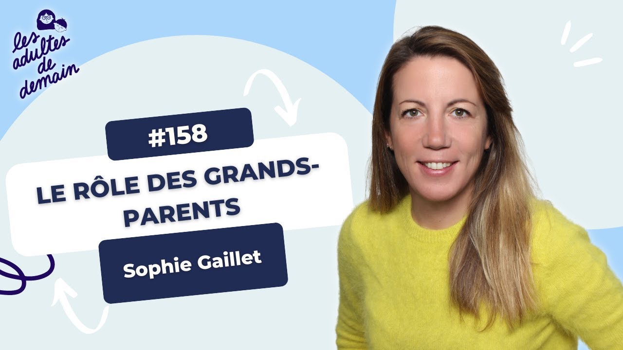 Le rôle des grands parents   Sophie Gaillet - #158