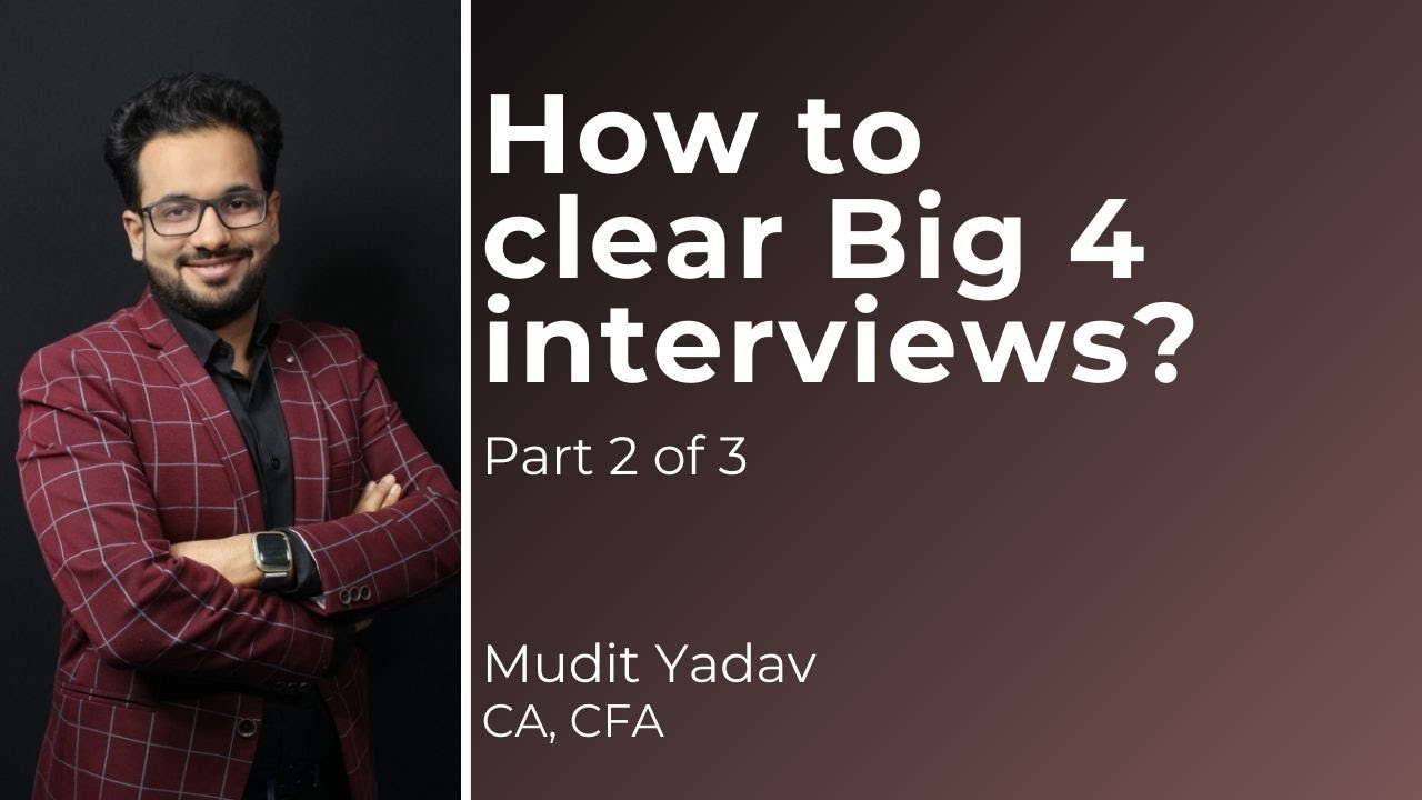 How to clear EY PwC Deloitte KPMG Big 4 interviews (2/3)