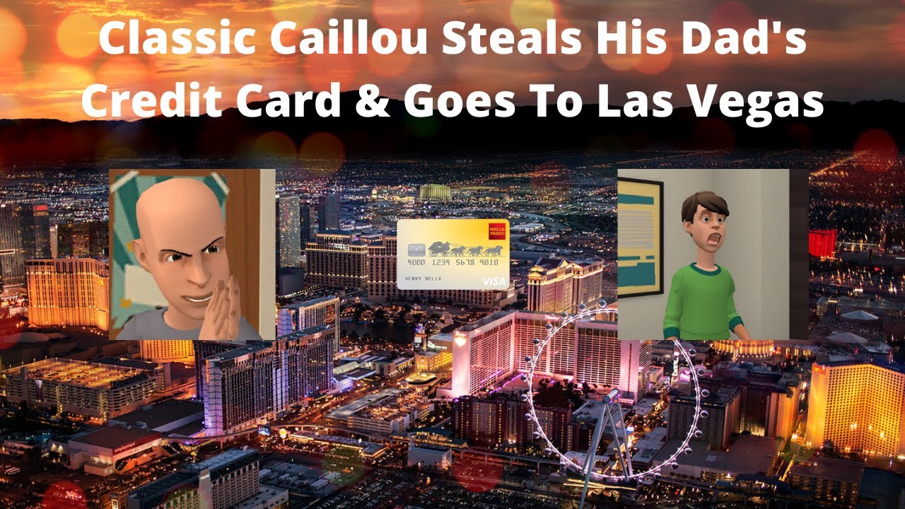 Classic Caillou Steals His Dad's Credit Card/Goes To Las Vegas/Grounded/Arrested