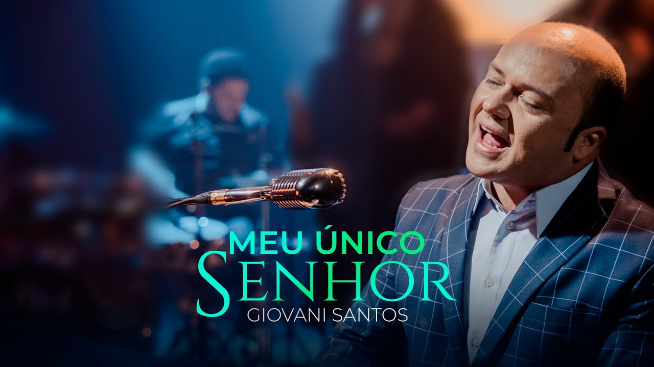 MEU &Uacute;NICO SENHOR  - GIOVANI SANTOS - CLIPE OFICIAL