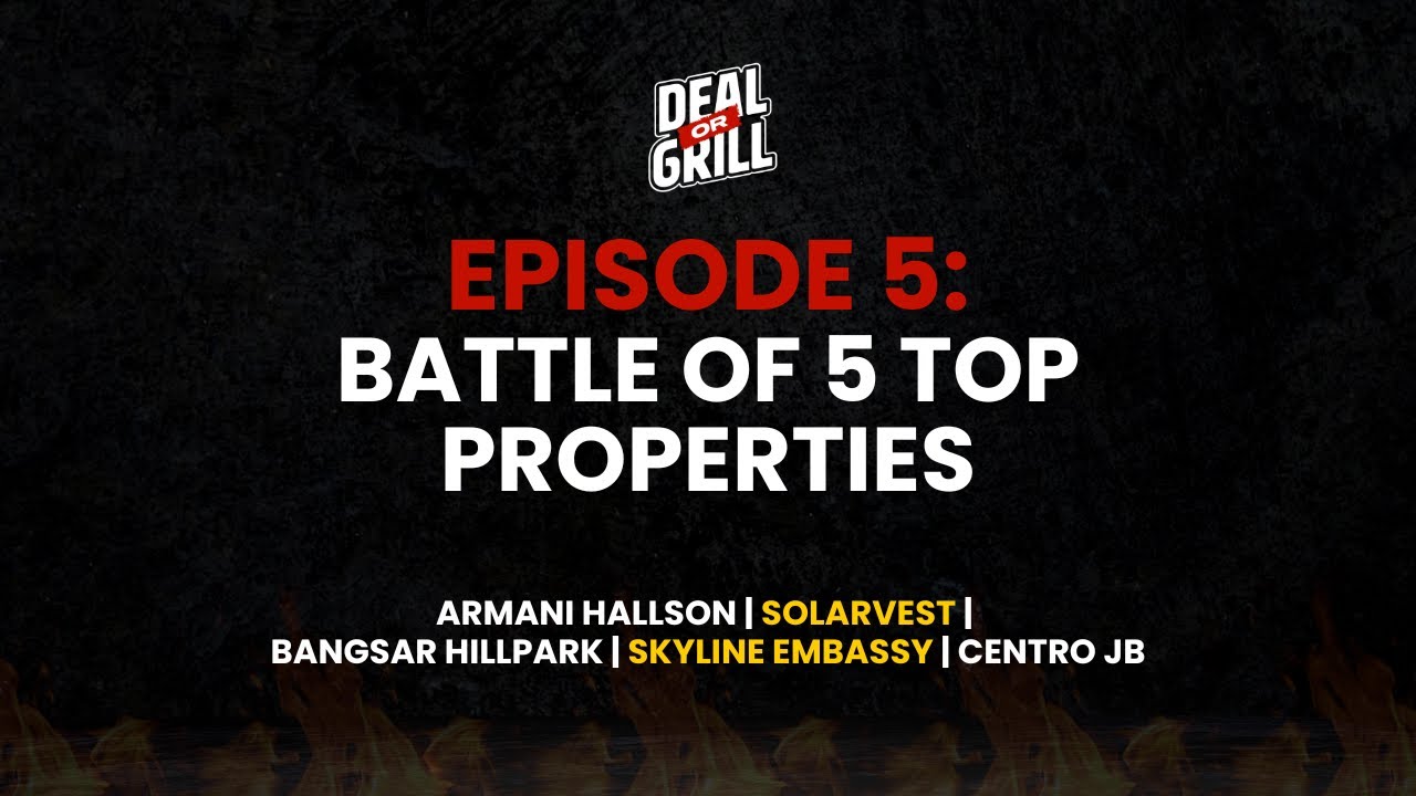 DEAL OR GRILL EP 5 - Armani Hallson, Solarvest, Bangsar Hillpark, Skyline Embassy, Centro JB