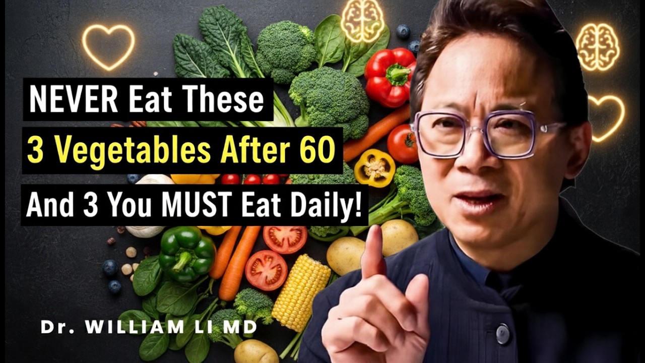 NEVER Eat These 3 Vegetables After 60 And 3 You MUST Eat Daily!   Dr  William Li