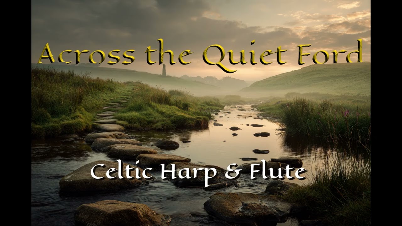 Across the Quiet Ford | Relaxing Celtic Harp & Flute Instrumental