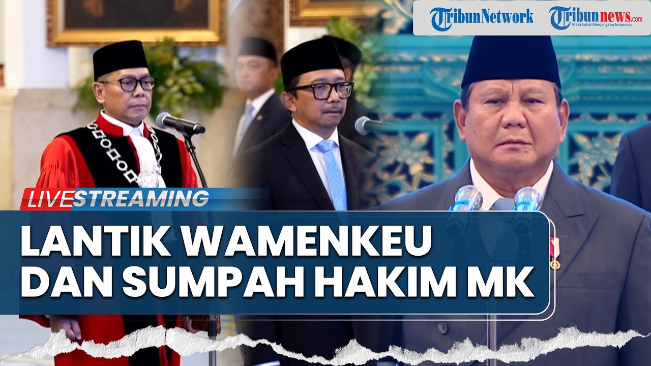 🔴Pengucapan Sumpah Hakim MK dan Pelantikan Wakil Menteri Keuangan Kabinet Merah Putih oleh Prabowo