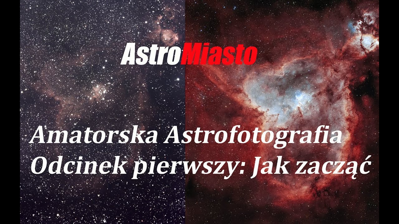 Amatorska Astrofotografia. Odcinek pierwszy: Jak zacząć