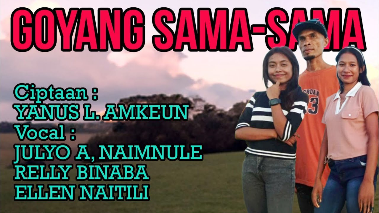 Lagu Terbaru-Goyang Sama-Sama-Voc:Julyo A.Naimnule-Relly Binaba-Ellen Naitili