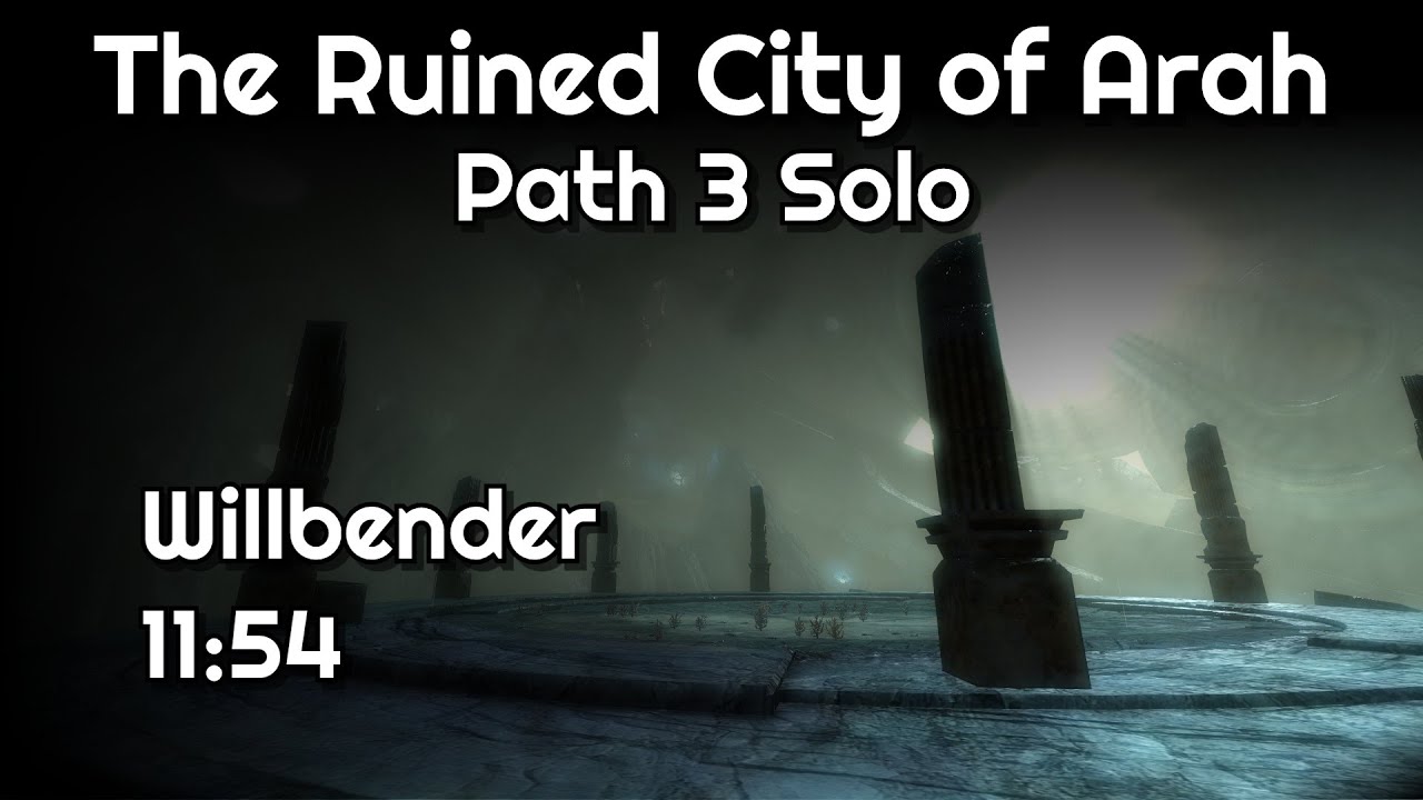 The Ruined City Of Arah Path 3 Solo 11:54 min | Willbender