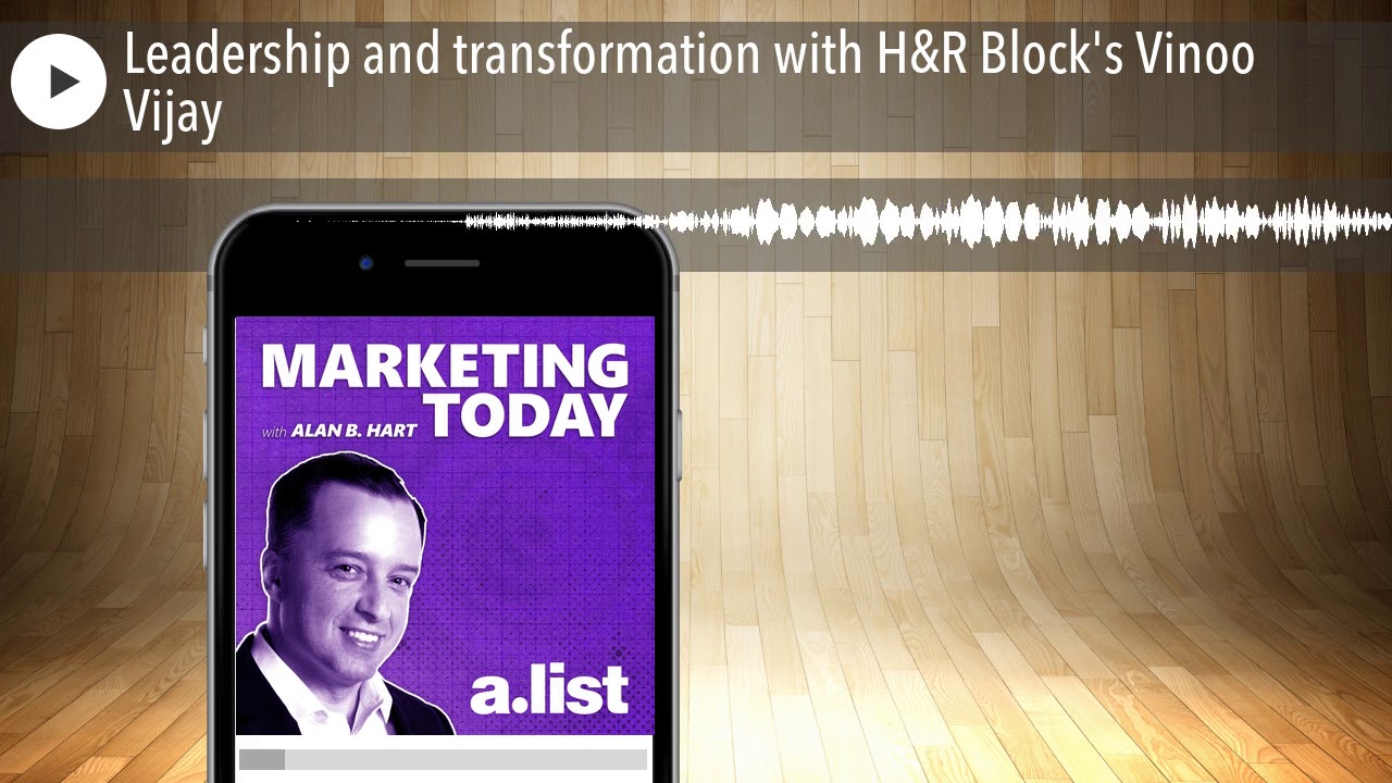 Leadership and transformation with H&R Block's Vinoo Vijay