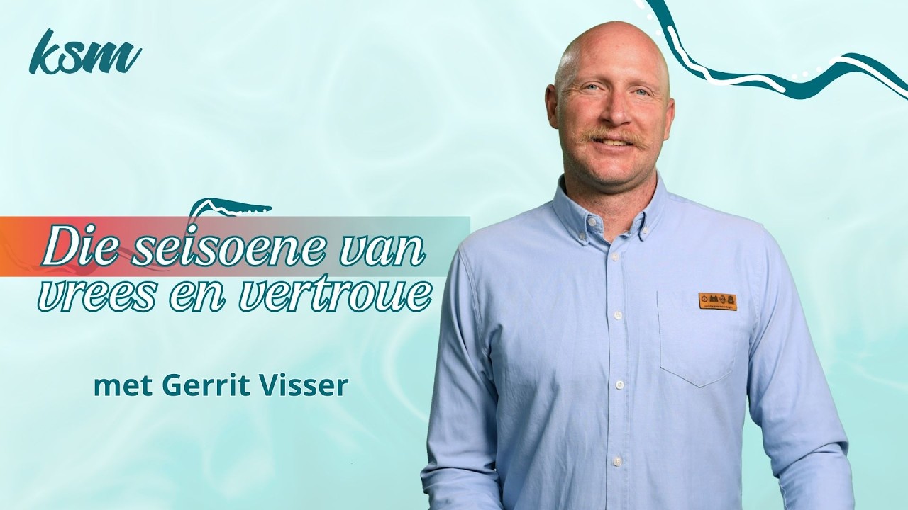 KSM Erediens I 15 Feb. I Die seisoene van vrees en vertroue (Gerrit Visser)