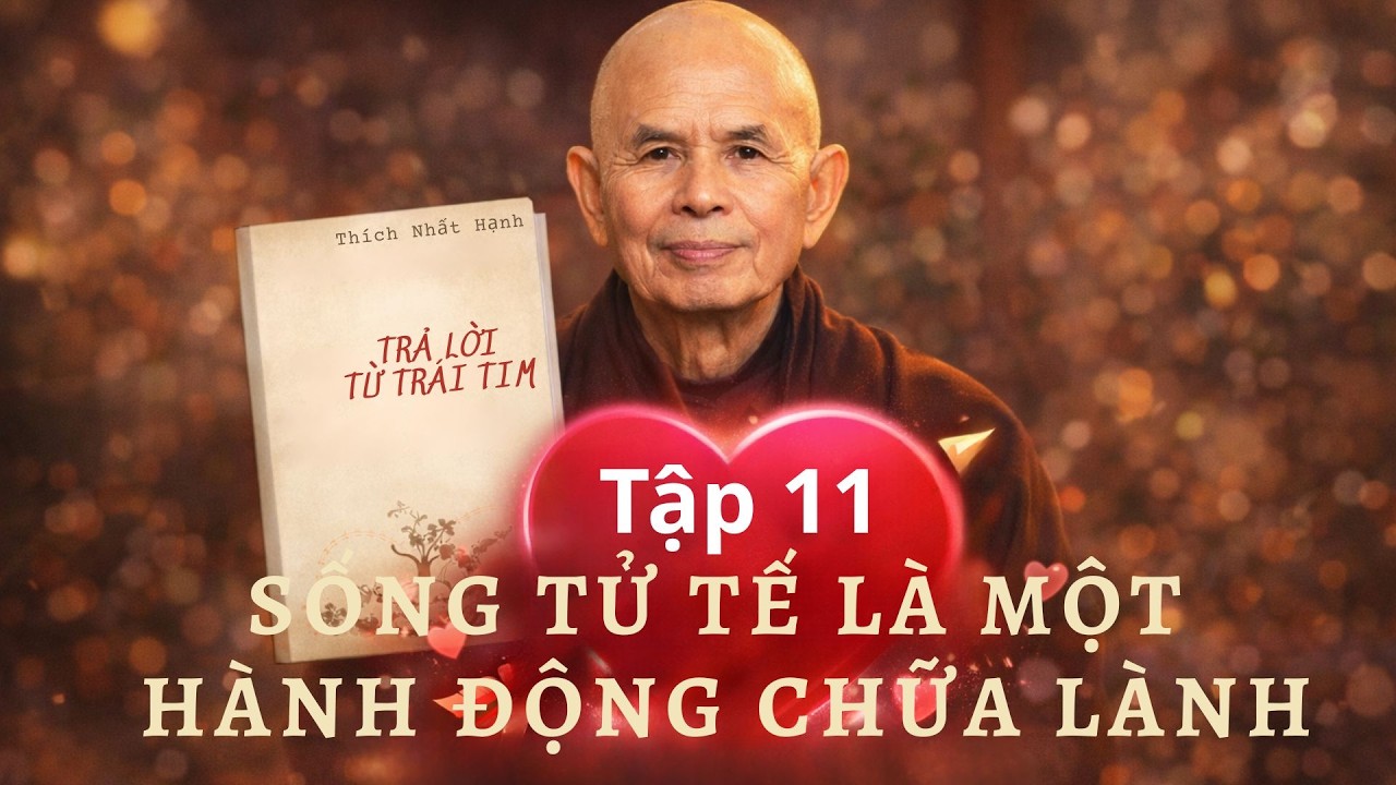 TẬP 11 – SỐNG TỬ TẾ LÀ MỘT HÀNH ĐỘNG CHỮA LÀNH |Trả lời từ Trái tim | Thuần Mỹ Retreat