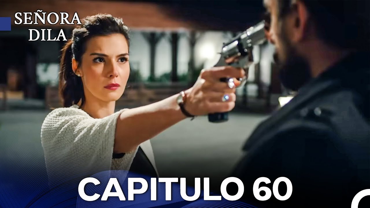 Se&ntilde;ora Dila Cap&iacute;tulo 60 (Versi&oacute;n Larga) (Doblado en Espa&ntilde;ol)