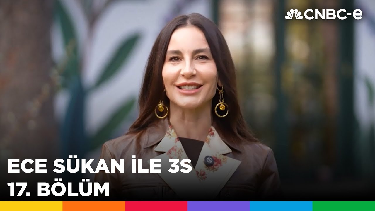 Ece Sükan ile 3S 17. Bölüm
