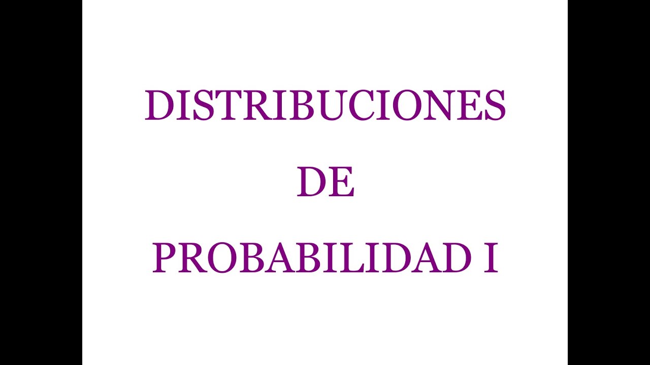 Distribuciones de probabilidad I