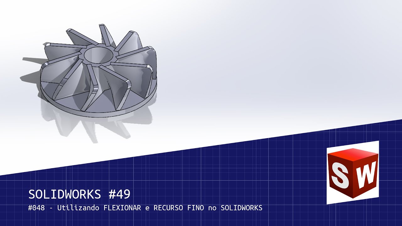 SOLIDWORKS #49 - Utilizando FLEXIONAR e RECURSO FINO no SOLIDWORKS