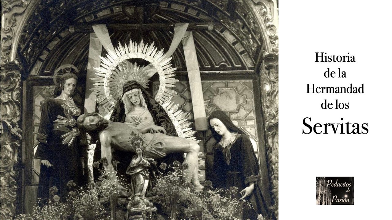 Historia LOS SERVITAS (56 - Hermandades Semana Santa Sevilla)