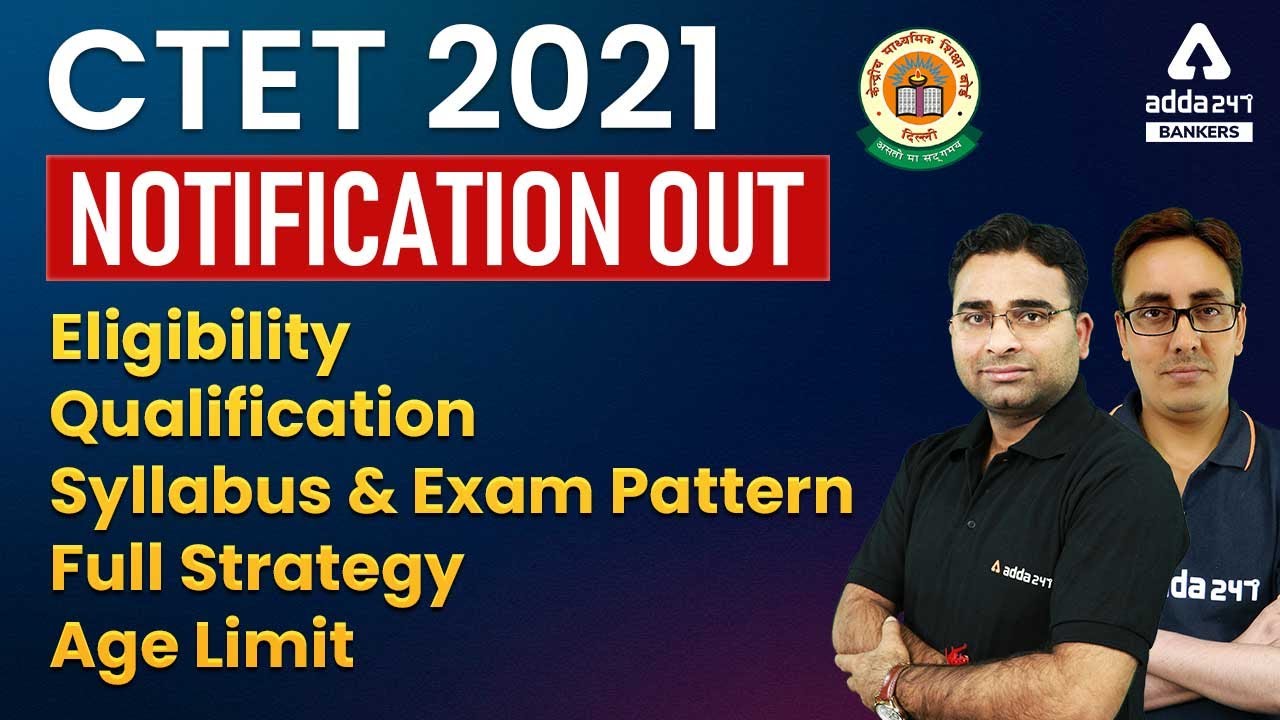 CTET 2021 | Notification, Syllabus, Eligibility, Qualification,Age Limit | Full Detailed Information