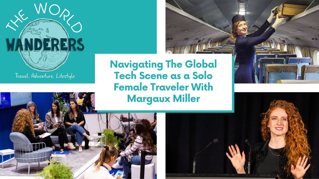 Navigating The Global Tech Scene as a Solo Female Traveler With Margaux Miller