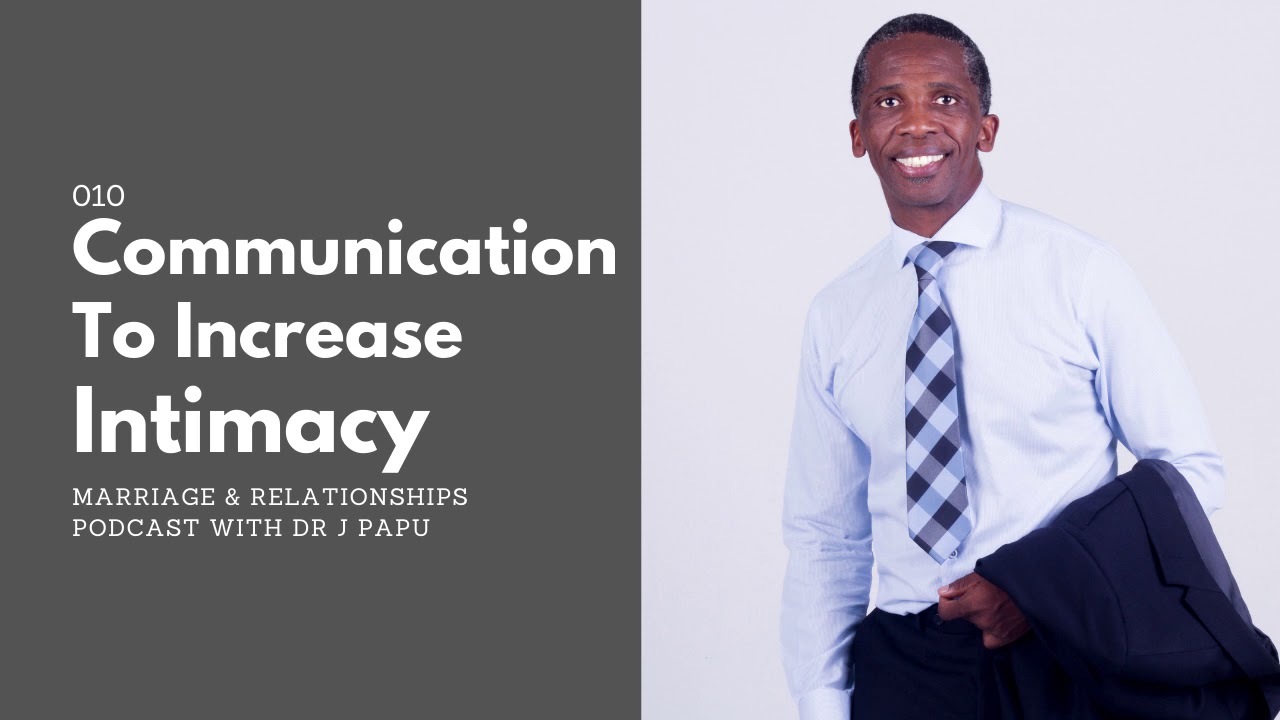 Communication to increase intimacy - Marriage and Relationships Podcast by Dr Papu