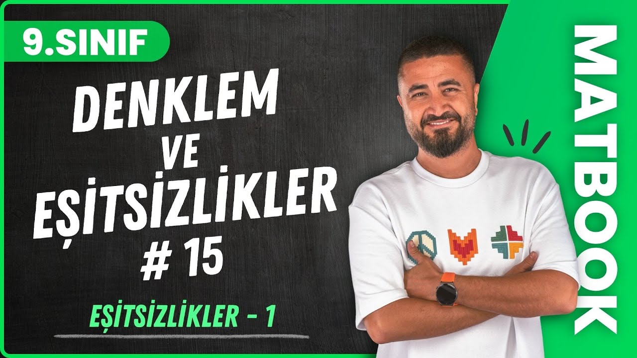 Eşitsizlikler 1 | Denklem ve Eşitsizlikler 15 | 9.SINIF MATEMATİK MatBook | 2024