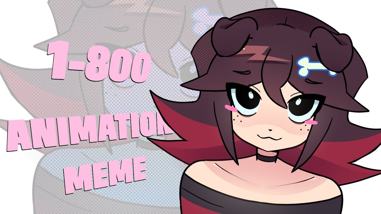 1-800 | ANIMATION MEME [gift for @sashley]