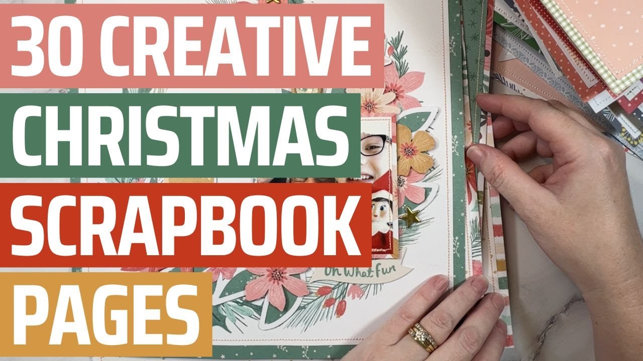 30 WAYS to turn your photos into stunning Christmas Scrapbook pages