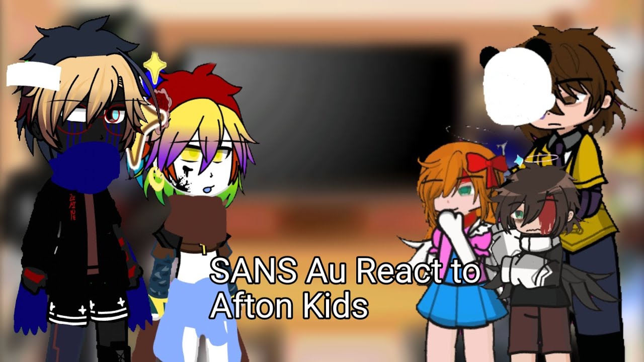 Sans Au React To Afton Kid's (parti 2/? 🇨🇵🇬🇧)