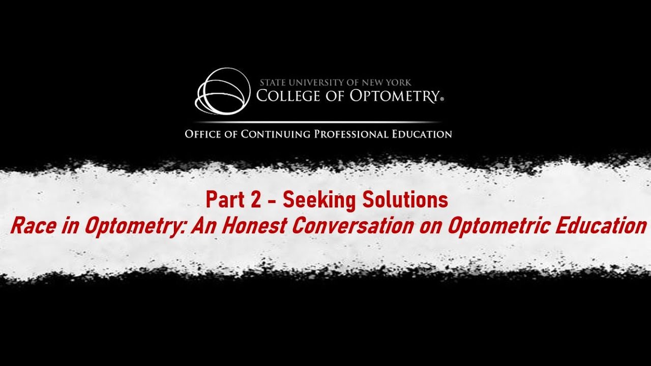 Part 2 - Seeking Solutions - Race in Optometry: An Honest Conversation on Optometric Education