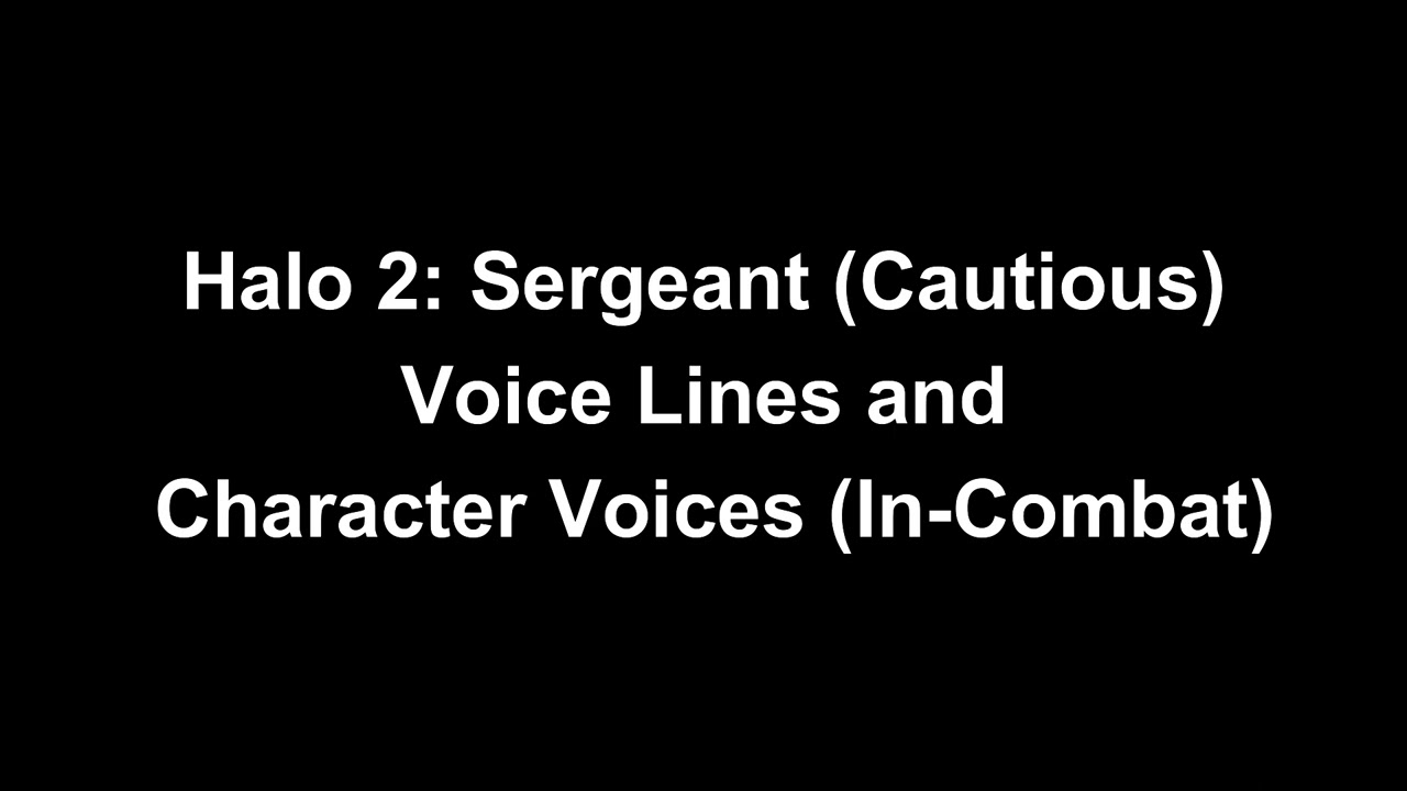 Halo 2 - Sergeant (Cautious) Voice Lines + Character Voices (In-Combat)