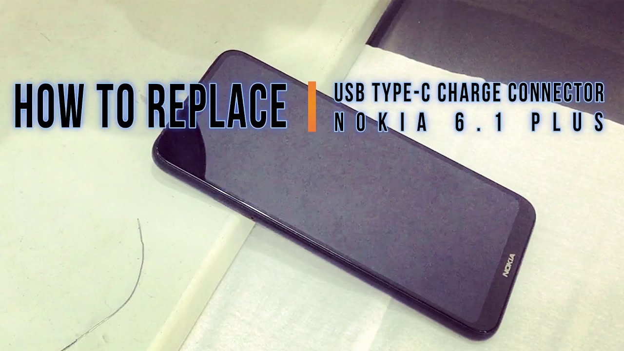 Cara ganti konektor charge USB Type-C Nokia 6.1 Plus