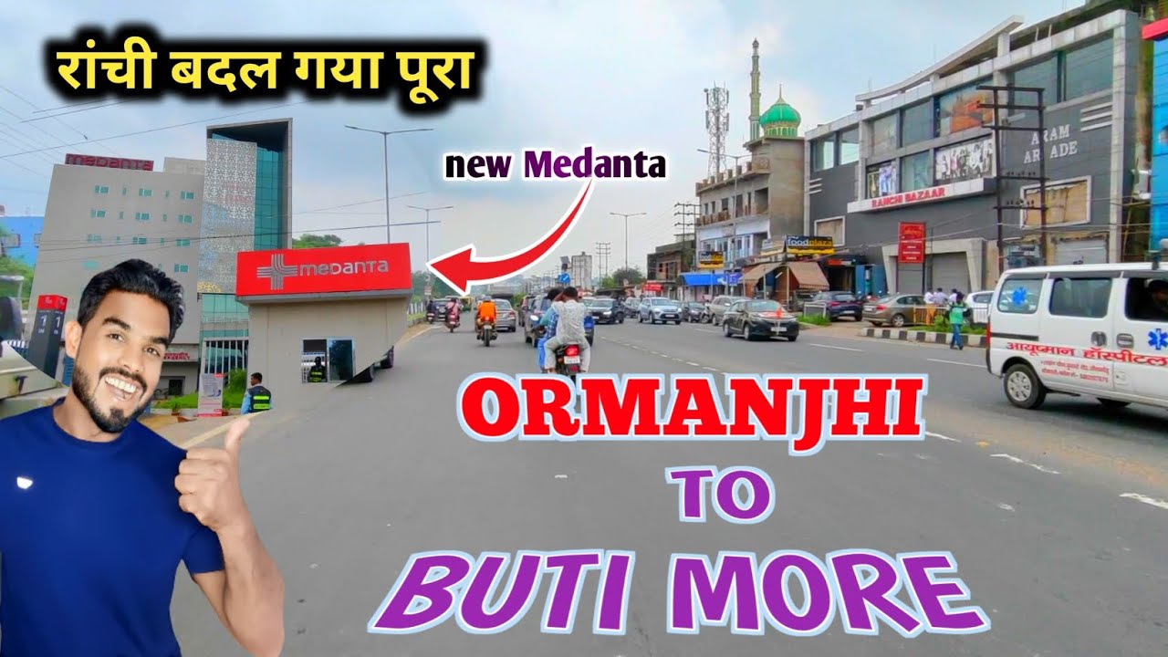 🔥रांची बदल गया पूरा।new Medanta।ORMANJHI TO BUTI MORE।