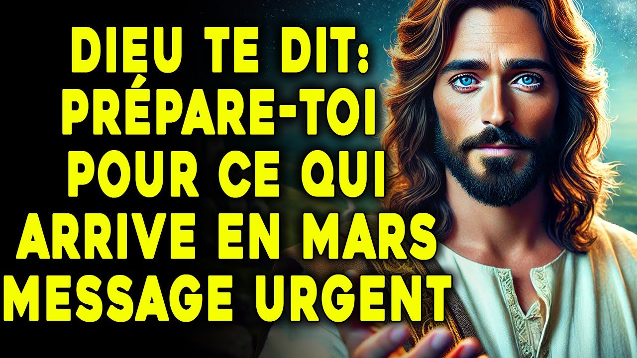 Dieu te dit Prépare toi pour ce qui arrive en Mars | Message Urgent de Dieu