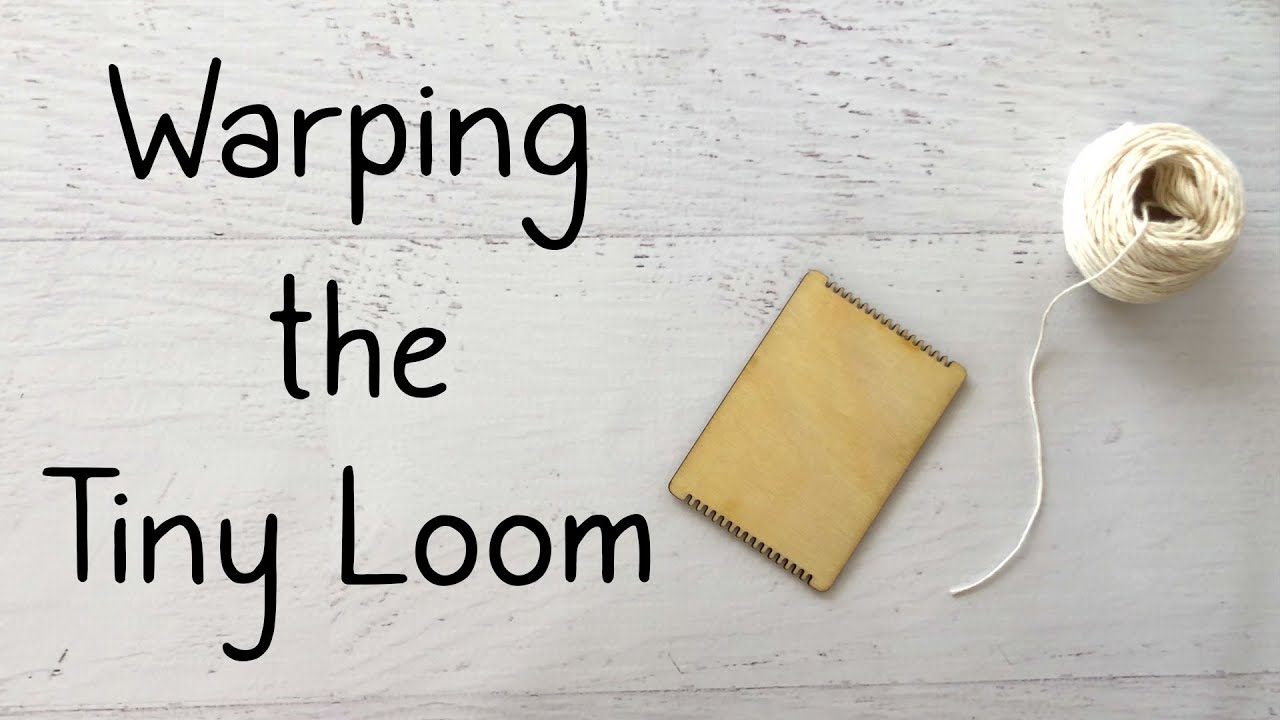 How to Warp a Tiny Loom