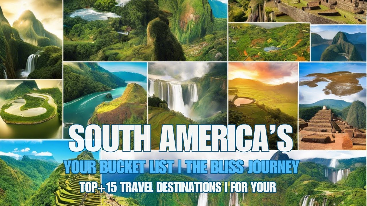 South America’s |Top+15 Travel Destinations | for Your Bucket List | The Bliss Journey