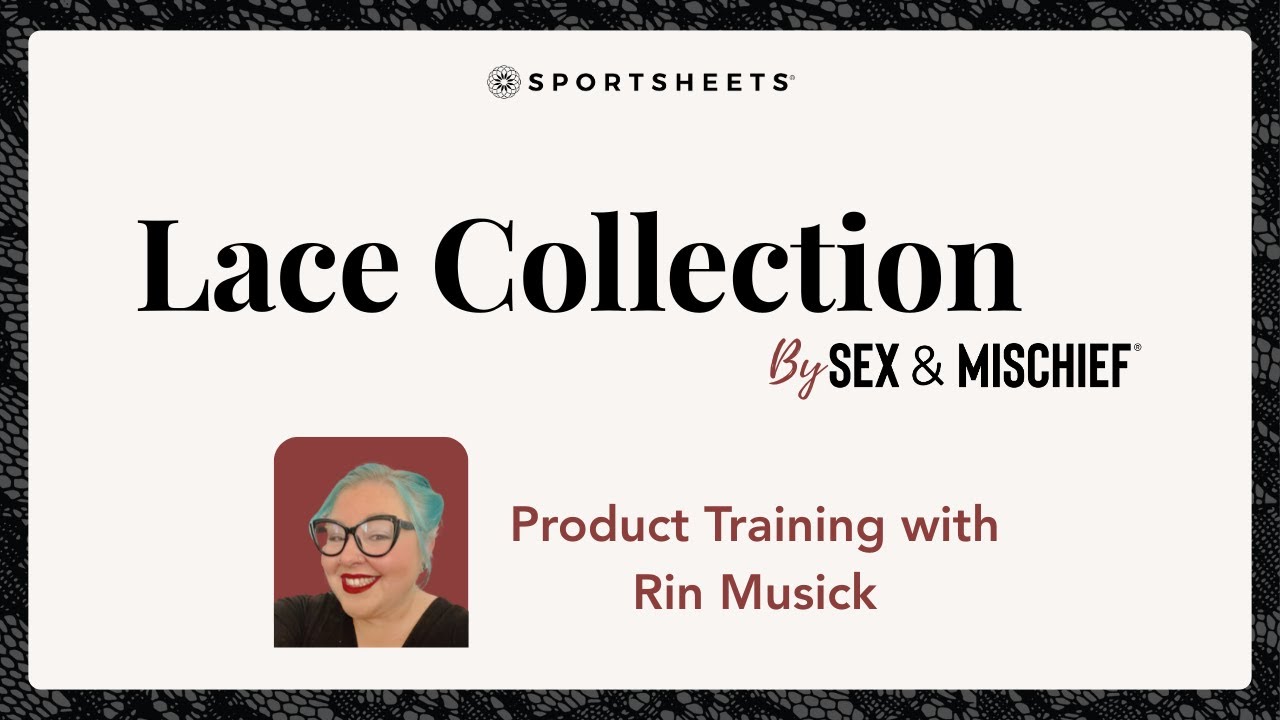 Lace Collection by Sex & Mischief® Product Training | Presented by Rin Musick