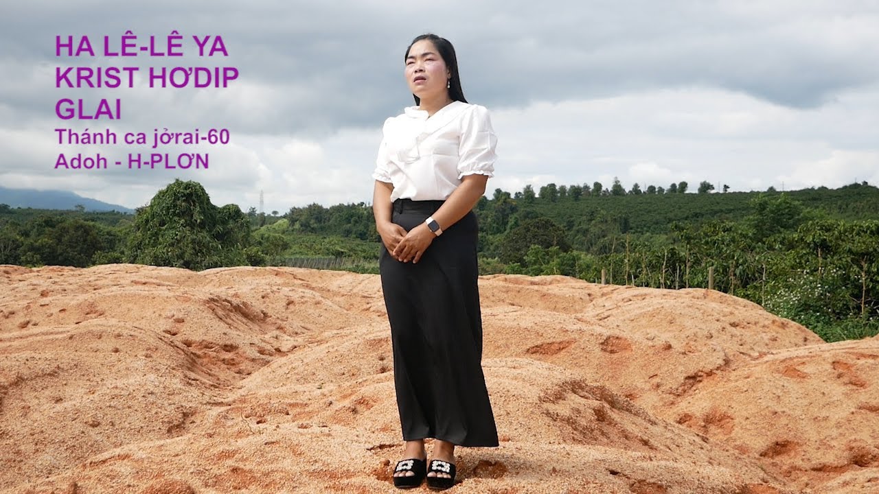 HA- LÊ- LU- YA- KRIST HƠDIP GLAI [[ TC  JƠRAI 60  ]  ADOH  H - PLƠN
