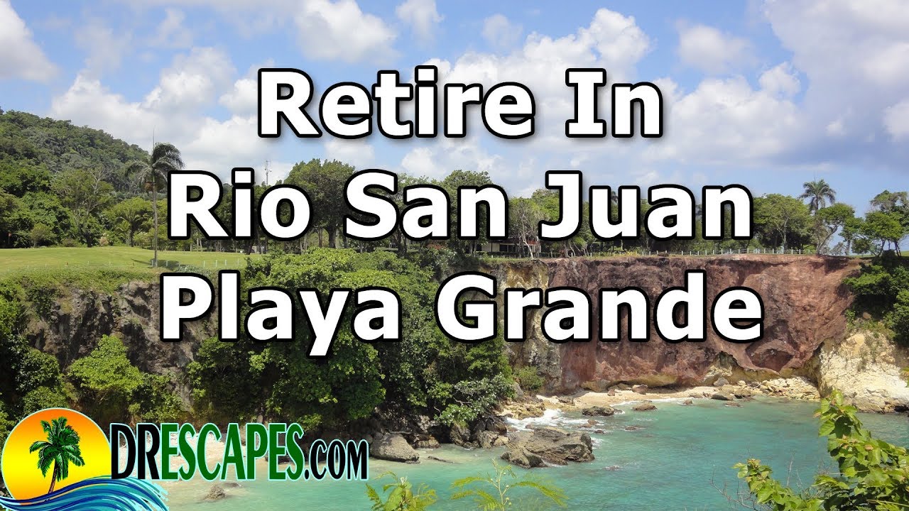 Retire In Rio San Juan Dominican Republic - Retire In Caribbean - Playa Grande
