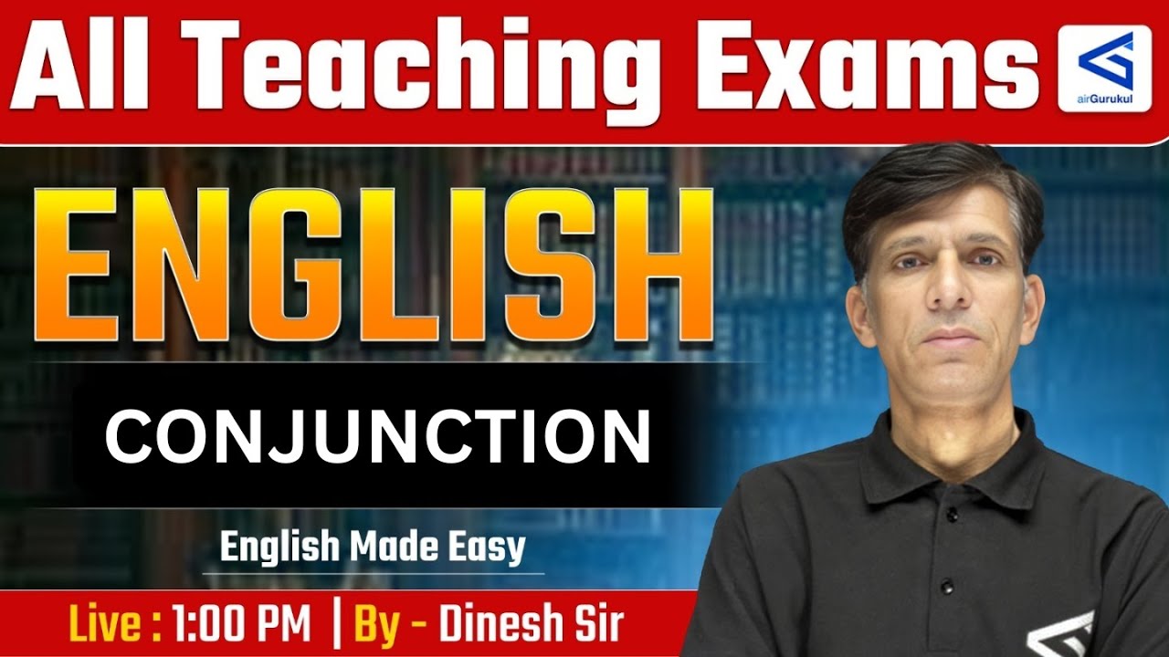 Conjunction Explained on Teaching Exams | L99 Exam Practice | Dinesh Sir #airGurukul