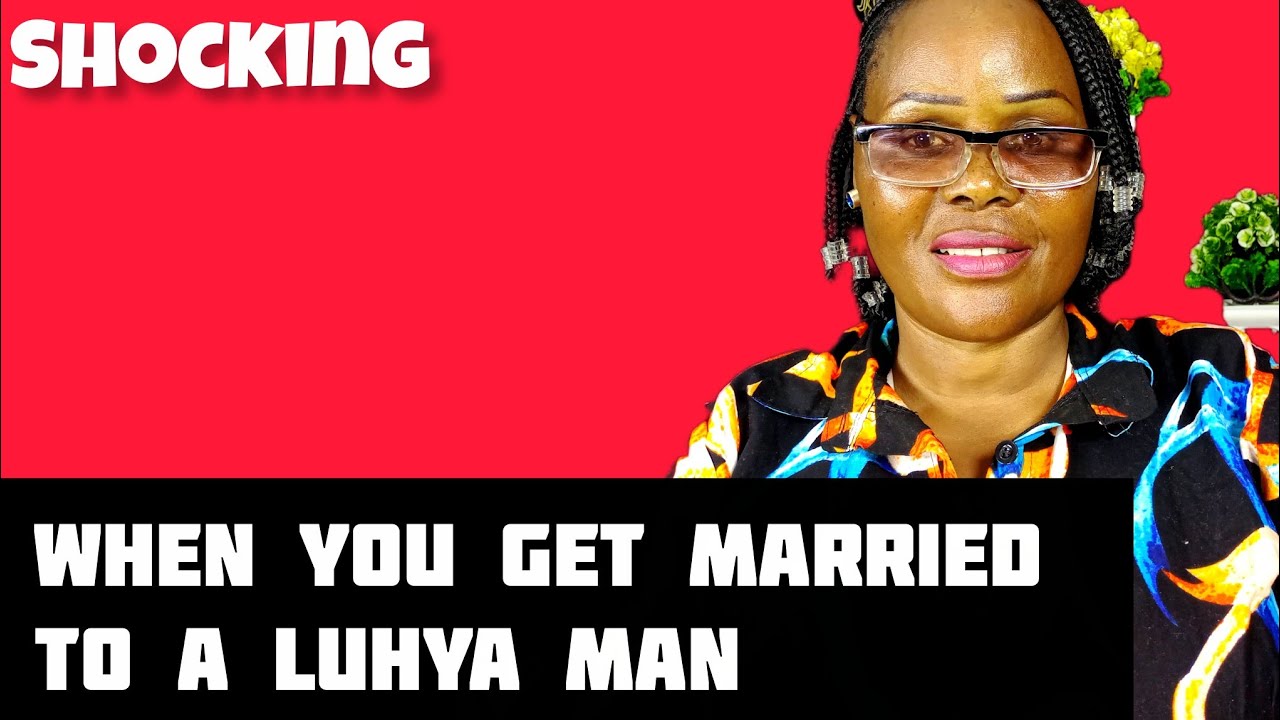 When you get married to a luhya man 
