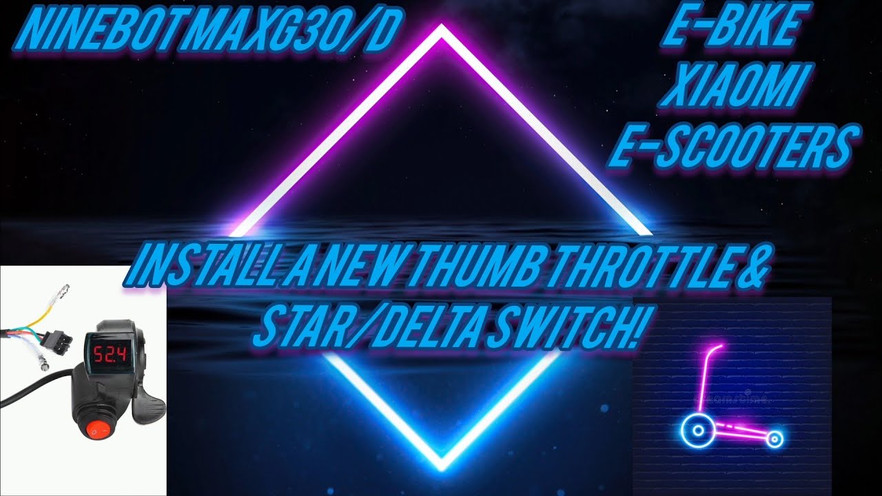 Delta-Mod Ninebot! How to connect a Throttle Ninebot Max G30 and Star/Delta switch!