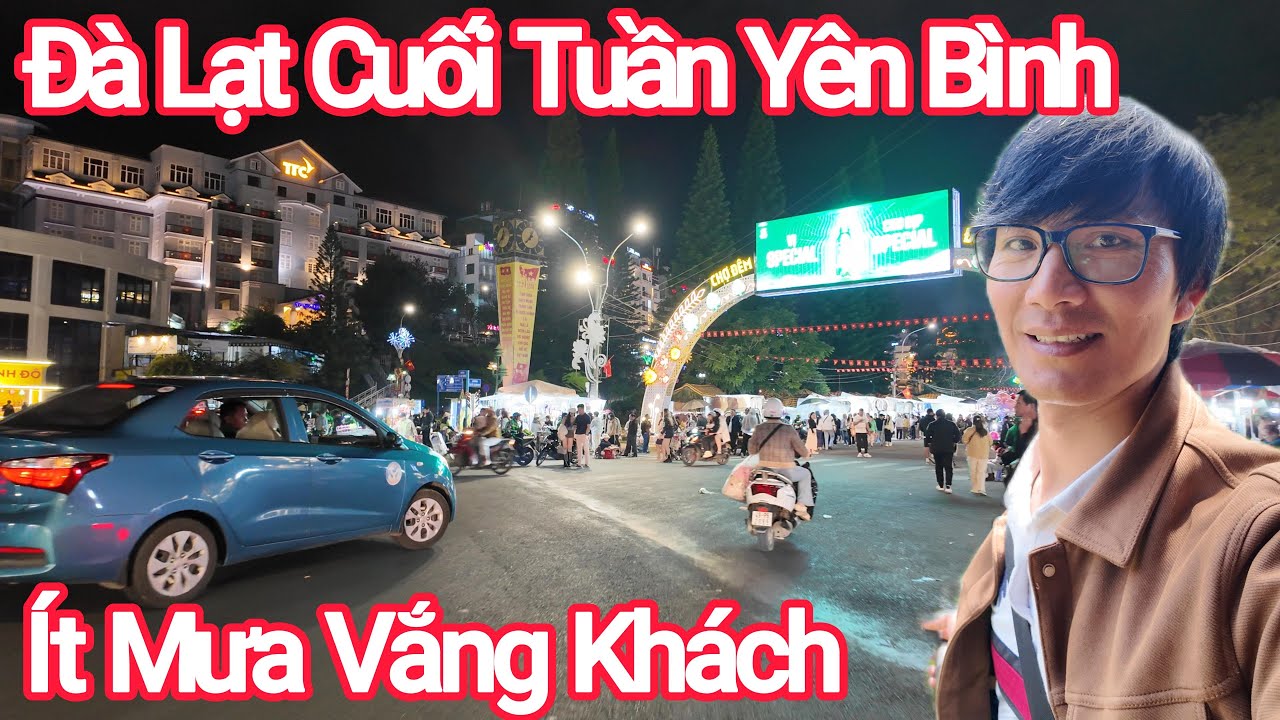 Đ&agrave; Lạt Cuối Tuần Y&ecirc;n B&igrave;nh Vắng Kh&aacute;ch, Chợ Đ&ecirc;m Thưa Kh&aacute;ch