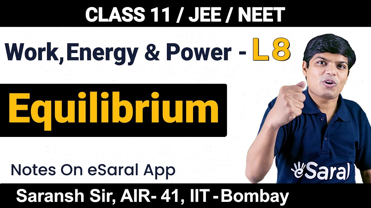 Equilibrium | Work, Energy & Power L8 | Class 11 Physics JEE, NEET