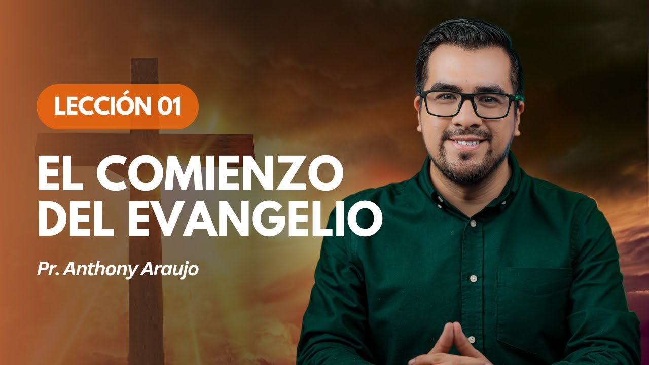 📖  Lección 1: El comienzo del evangelio | Pr Anthony Araujo