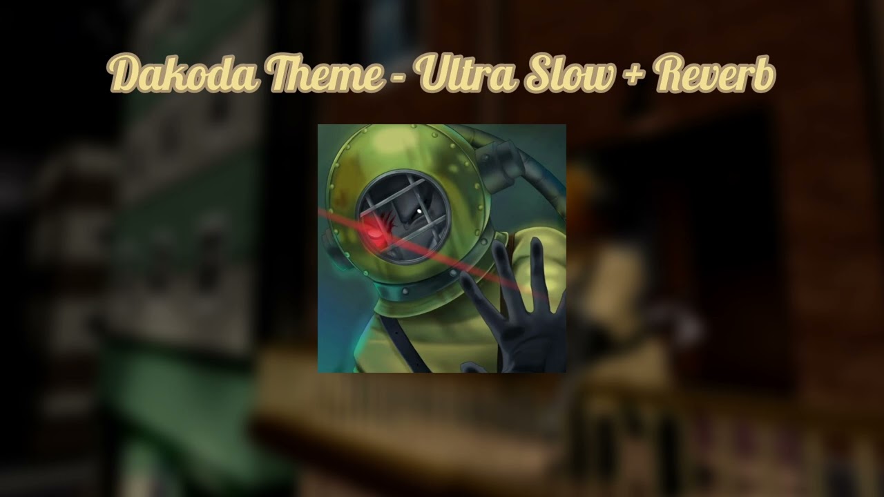 Dakoda Theme - Ultra Slow + Reverb (Port - Chapter 7)