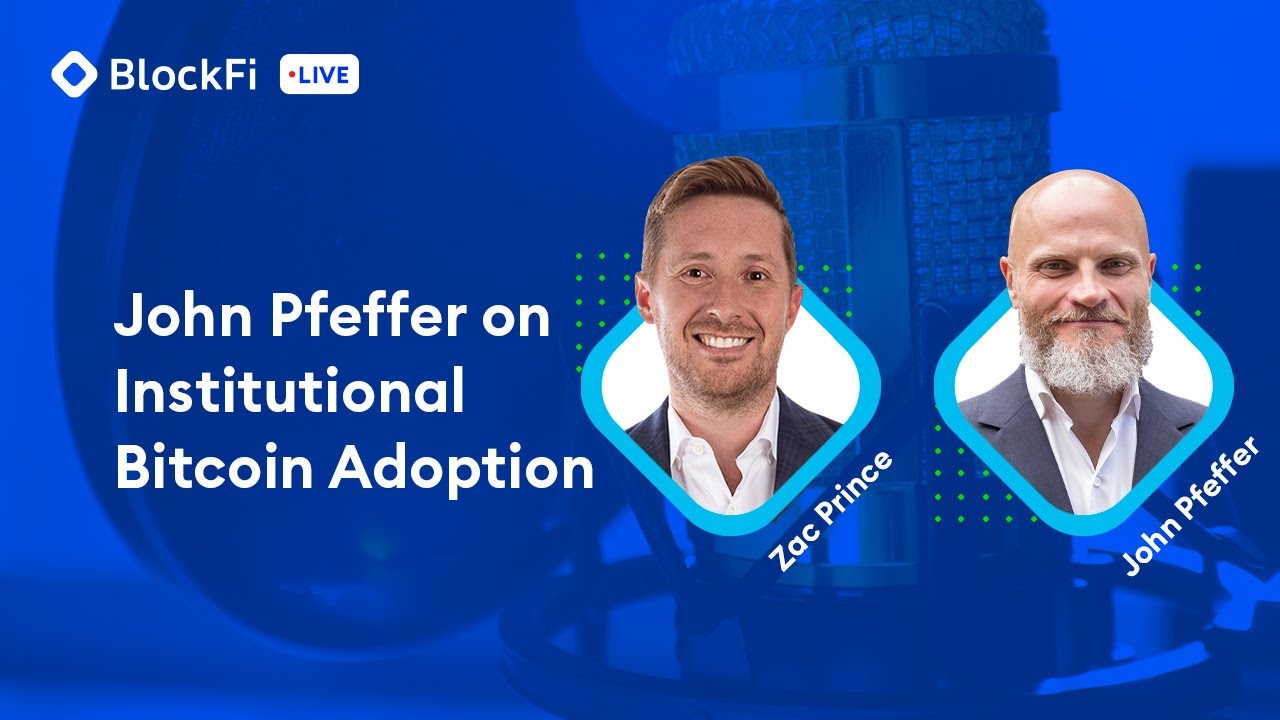 BlockFi Live: John Pfeffer on Institutional BTC Adoption
